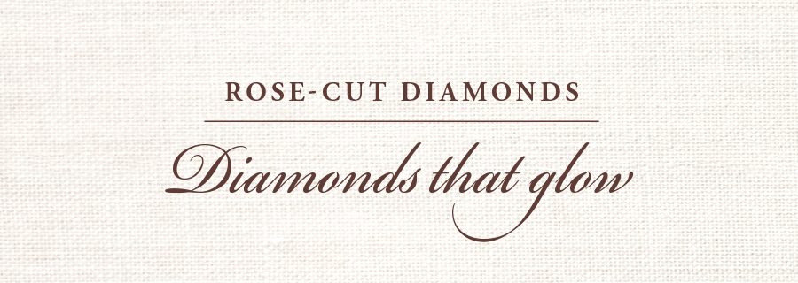 rose cut diamonds